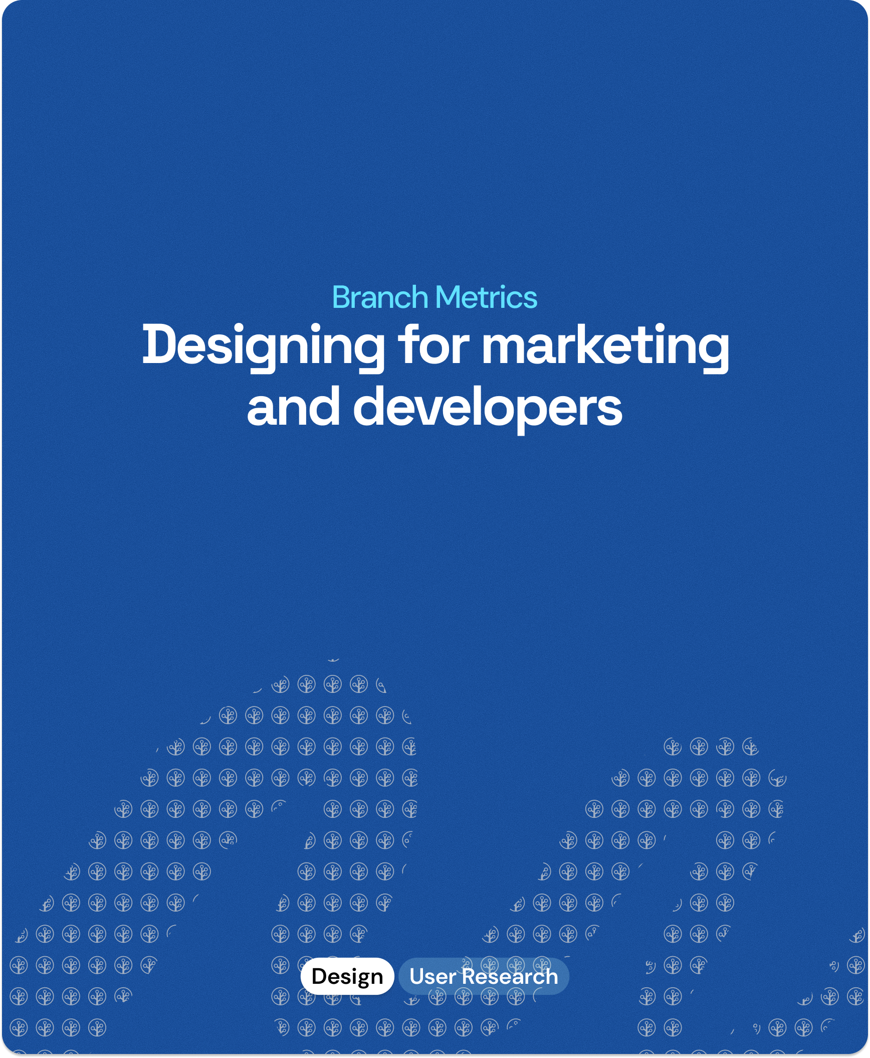 Branch Metrics — Designing for marketing and developers